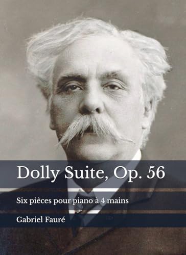 Dolly Suite, Op. 56: Six pièces pour piano à 4 mains von Independently published
